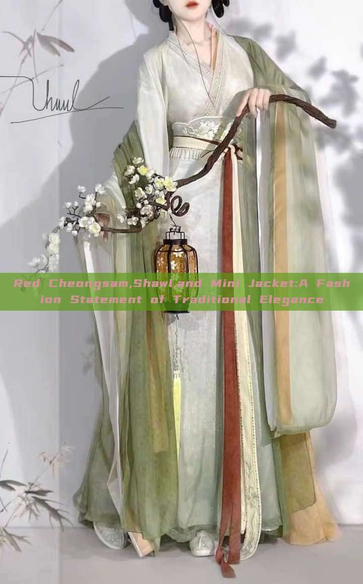 Red Cheongsam,Shawl,and Mini Jacket:A Fashion Statement of Traditional Elegance