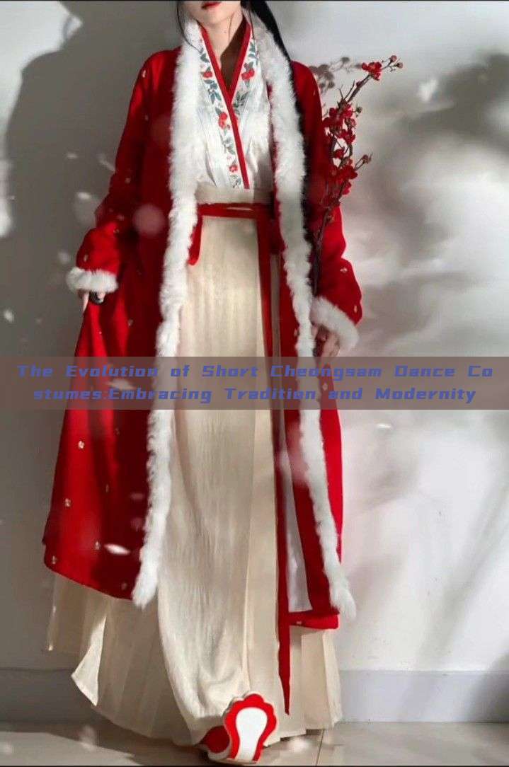 The Evolution of Short Cheongsam Dance Costumes:Embracing Tradition and Modernity The Evolution of Short Cheongsam Dance Costumes:Embracing Tradition and Modernity