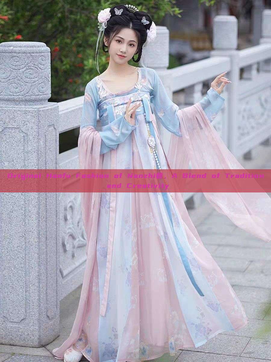 Original Hanfu Fashion of Nanzhi巷，A Blend of Tradition and Creativity