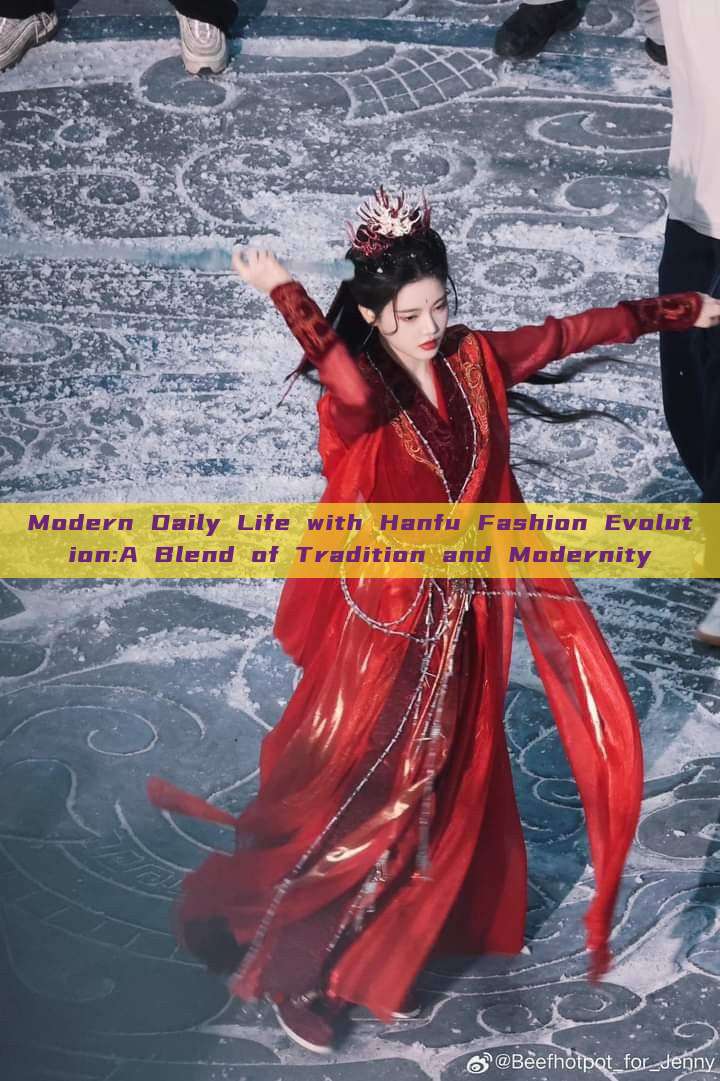 Modern Daily Life with Hanfu Fashion Evolution:A Blend of Tradition and Modernity Modern Daily Life with Hanfu Fashion Evolution:A Blend of Tradition and Modernity