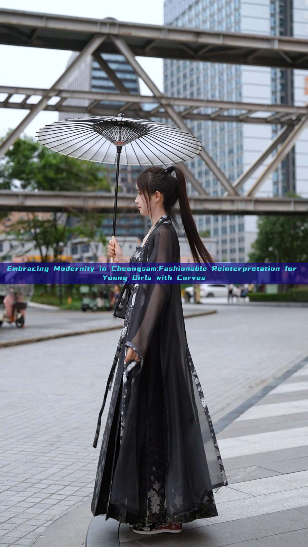 Embracing Modernity in Cheongsam:Fashionable Reinterpretation for Young Girls with Curves Embracing Modernity in Cheongsam:Fashionable Reinterpretation for Young Girls with Curves