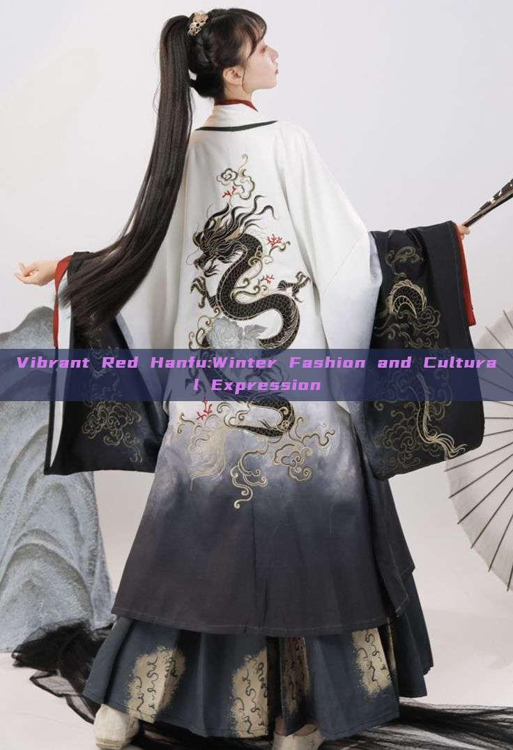 Vibrant Red Hanfu:Winter Fashion and Cultural Expression