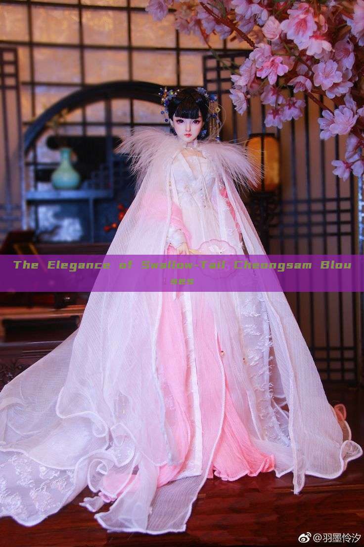 The Elegance of Swallow-Tail Cheongsam Blouses
