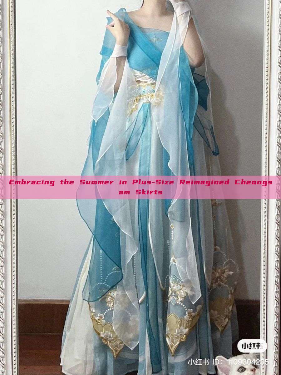 Embracing the Summer in Plus-Size Reimagined Cheongsam Skirts Embracing the Summer in Plus-Size Reimagined Cheongsam Skirts
