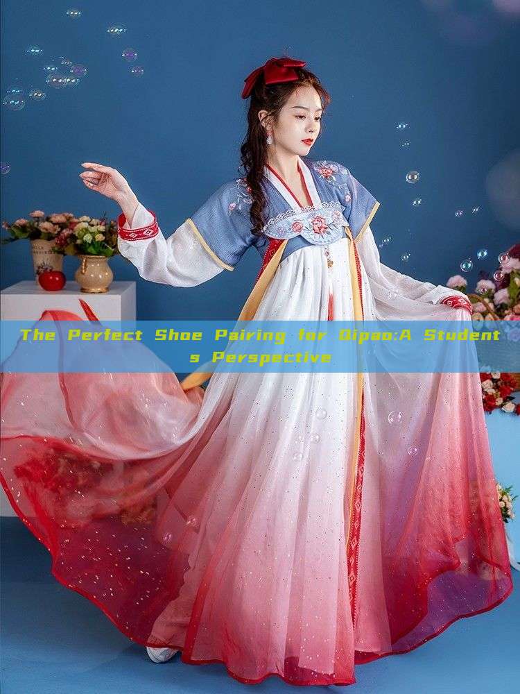 The Perfect Shoe Pairing for Qipao:A Students Perspective The Perfect Shoe Pairing for Qipao:A Students Perspective