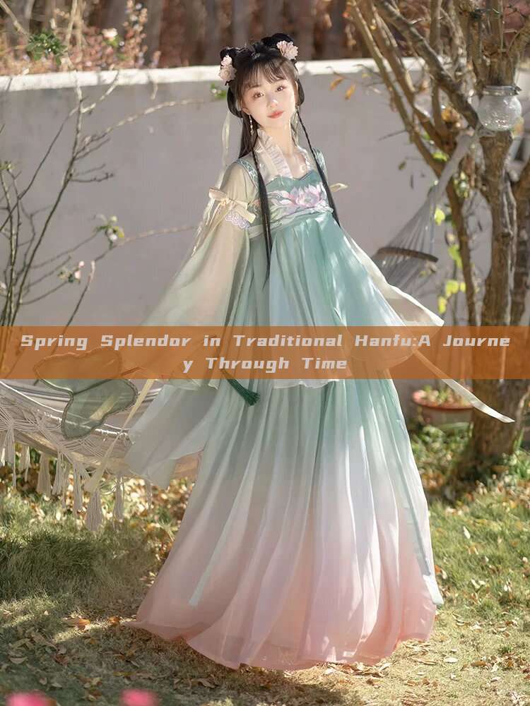 Spring Splendor in Traditional Hanfu:A Journey Through Time Spring Splendor in Traditional Hanfu:A Journey Through Time