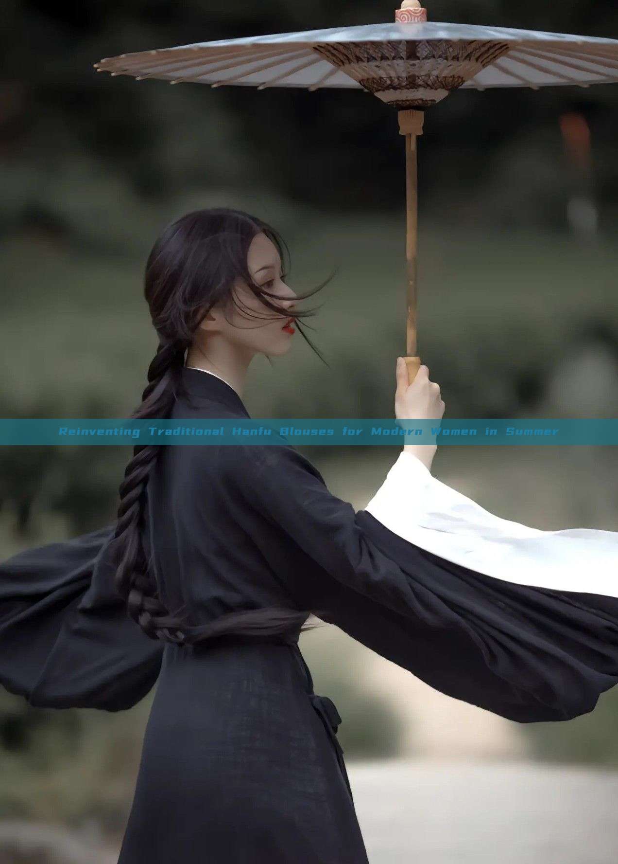 Reinventing Traditional Hanfu Blouses for Modern Women in Summer Reinventing Traditional Hanfu Blouses for Modern Women in Summer