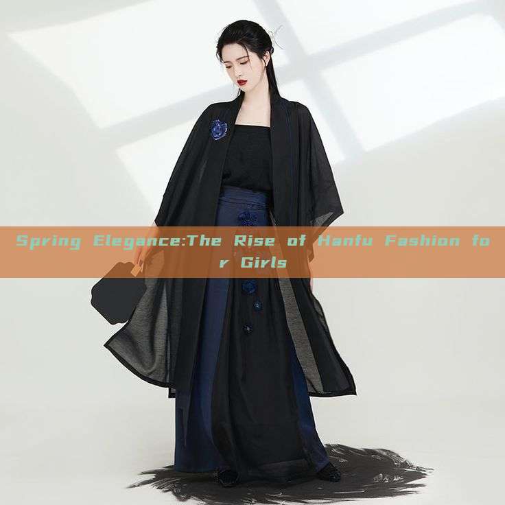 Spring Elegance:The Rise of Hanfu Fashion for Girls Spring Elegance:The Rise of Hanfu Fashion for Girls