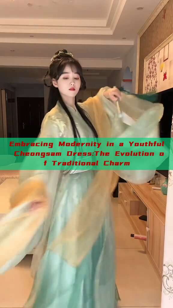 Embracing Modernity in a Youthful Cheongsam Dress:The Evolution of Traditional Charm Embracing Modernity in a Youthful Cheongsam Dress:The Evolution of Traditional Charm