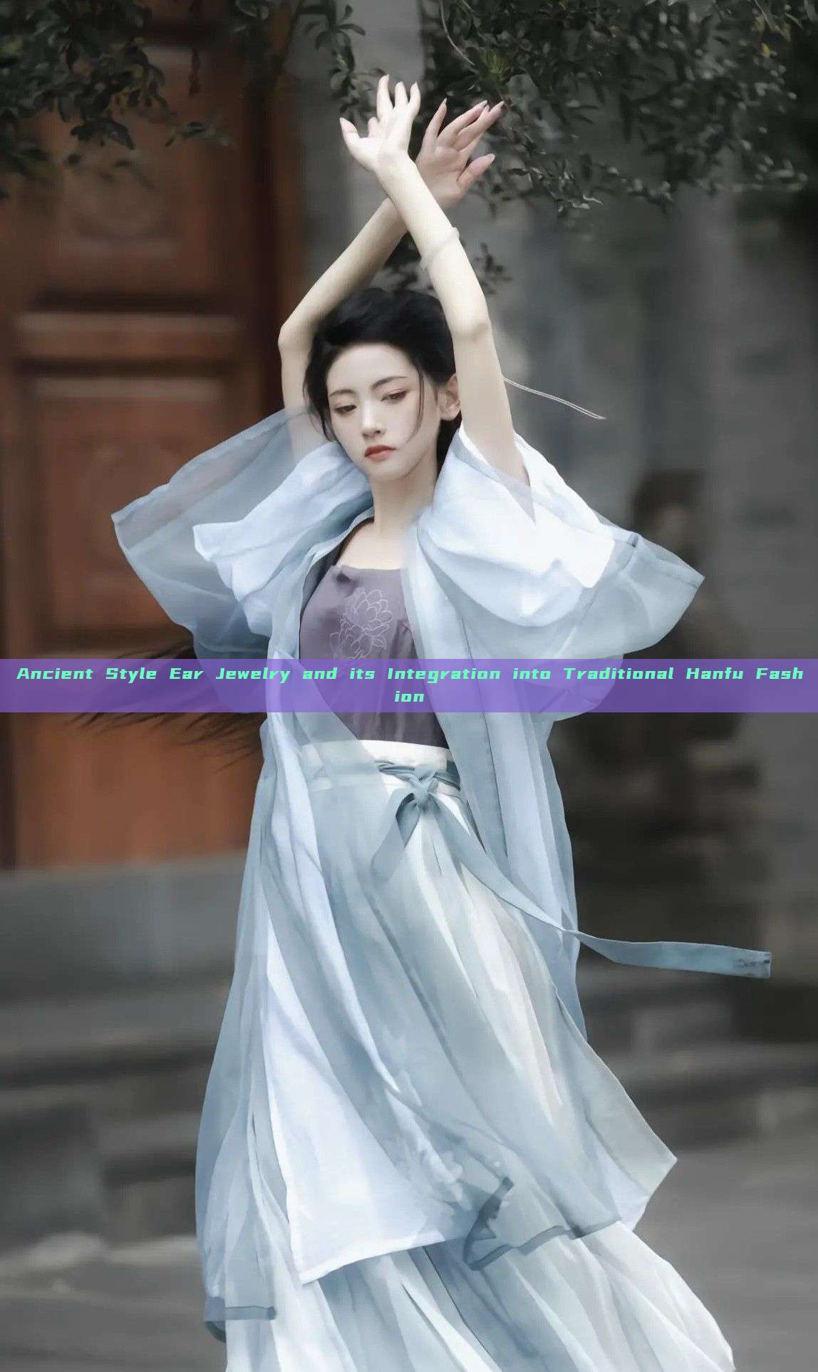 Ancient Style Ear Jewelry and its Integration into Traditional Hanfu Fashion Ancient Style Ear Jewelry and its Integration into Traditional Hanfu Fashion