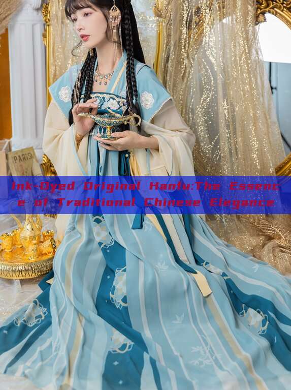 Ink-Dyed Original Hanfu:The Essence of Traditional Chinese Elegance Ink-Dyed Original Hanfu:The Essence of Traditional Chinese Elegance