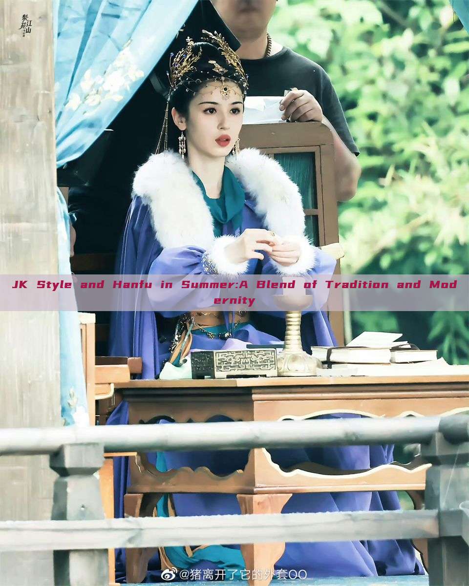 JK Style and Hanfu in Summer:A Blend of Tradition and Modernity JK Style and Hanfu in Summer:A Blend of Tradition and Modernity