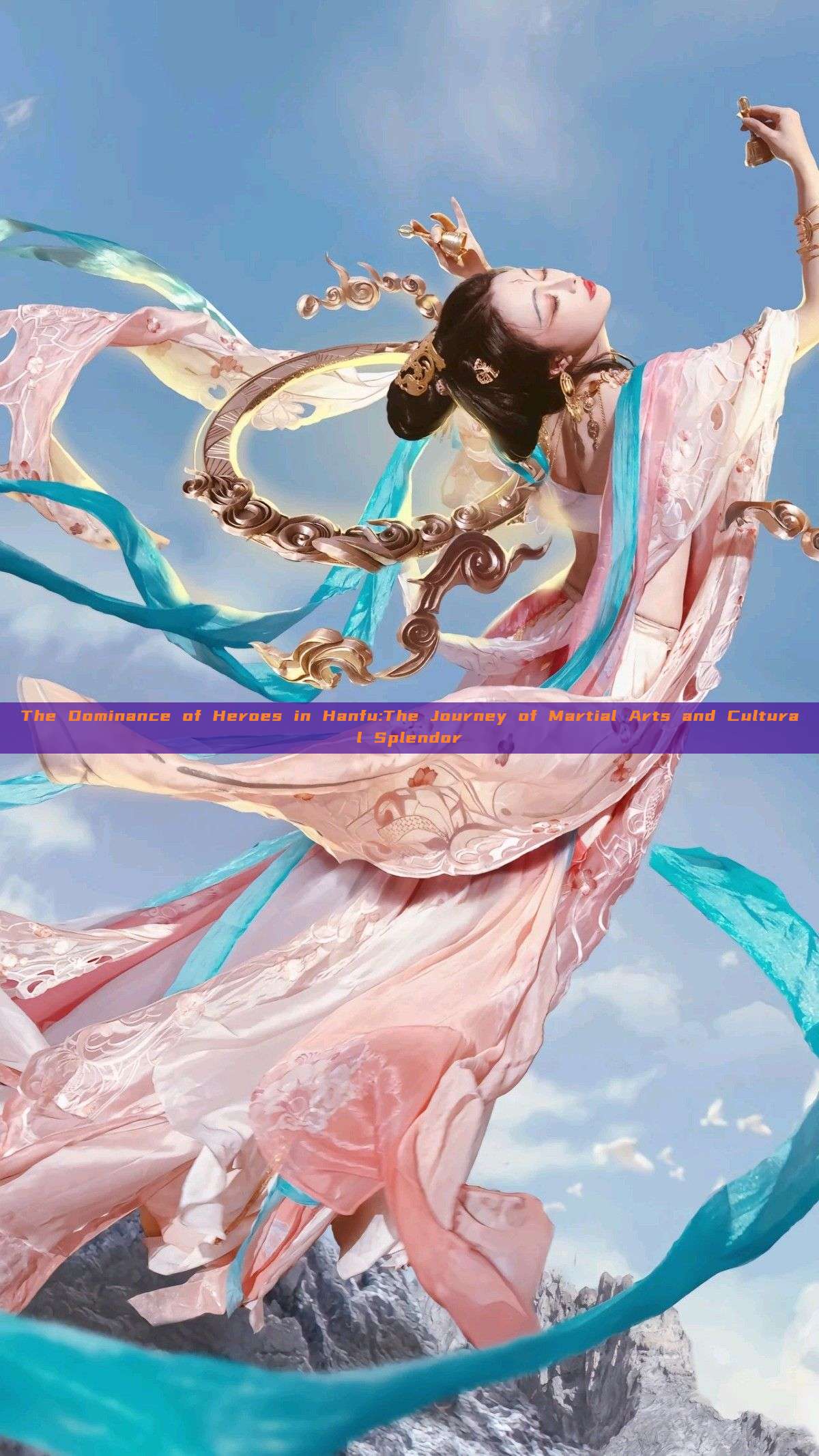 The Dominance of Heroes in Hanfu:The Journey of Martial Arts and Cultural Splendor The Dominance of Heroes in Hanfu:The Journey of Martial Arts and Cultural Splendor