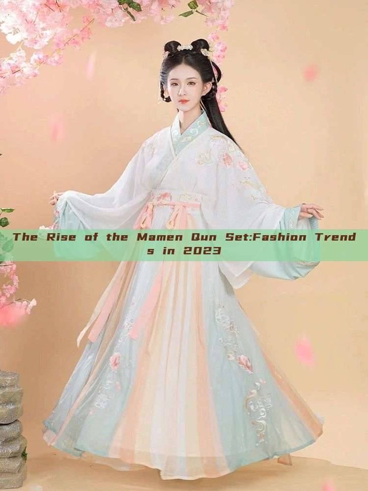 The Rise of the Mamen Qun Set:Fashion Trends in 2023 The Rise of the Mamen Qun Set:Fashion Trends in 2023