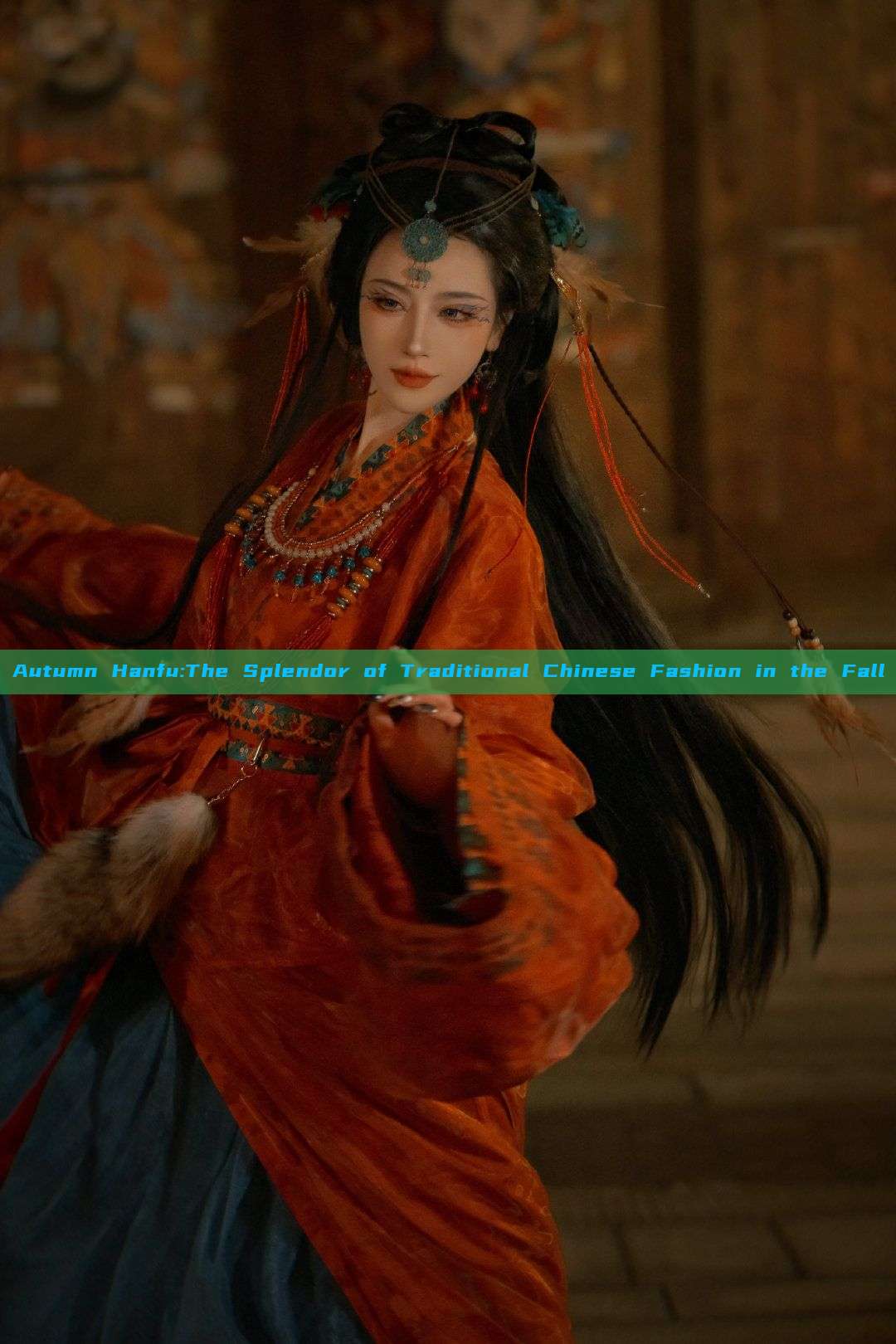 Autumn Hanfu:The Splendor of Traditional Chinese Fashion in the Fall Autumn Hanfu:The Splendor of Traditional Chinese Fashion in the Fall