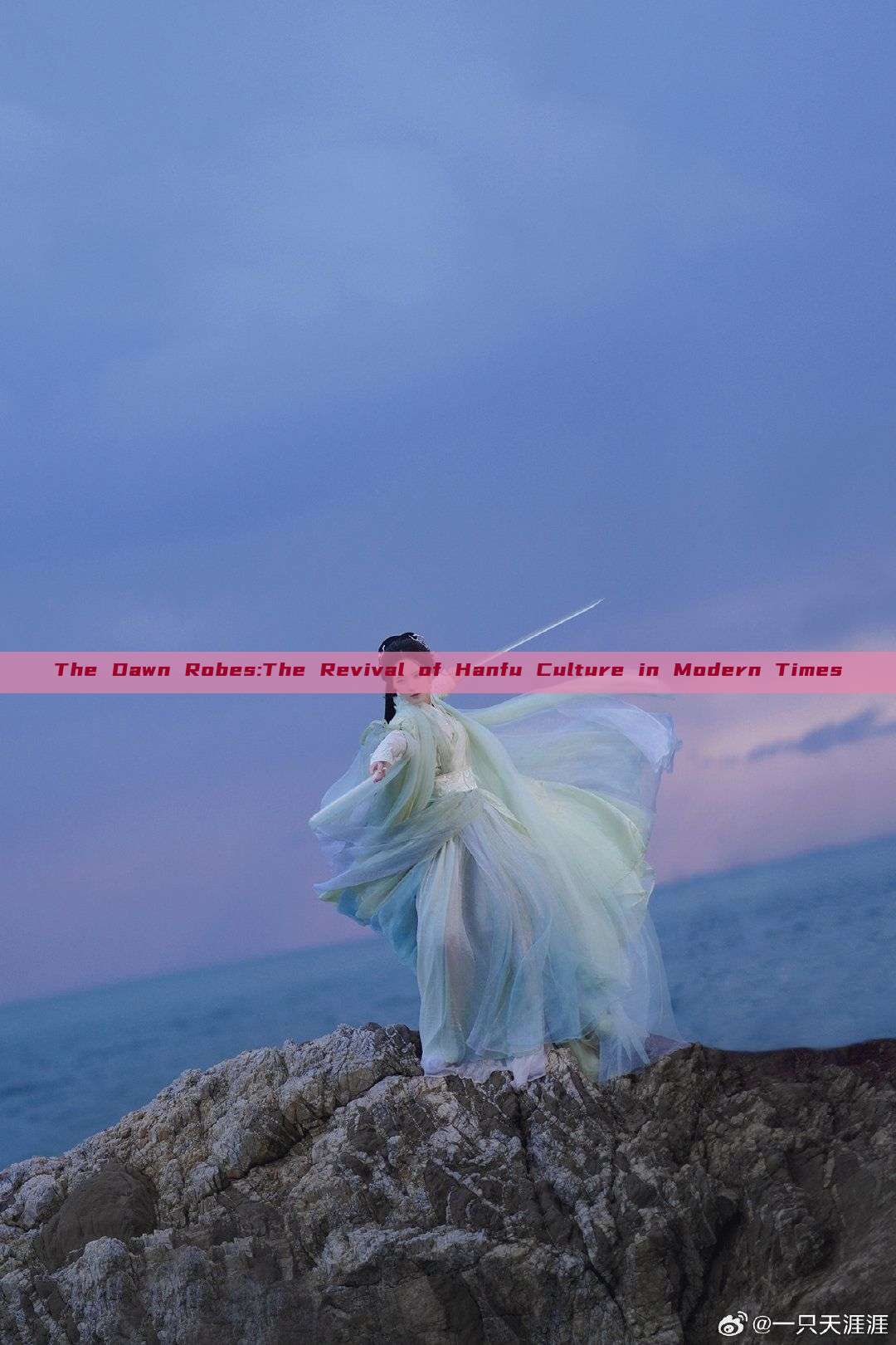 The Dawn Robes:The Revival of Hanfu Culture in Modern Times The Dawn Robes:The Revival of Hanfu Culture in Modern Times