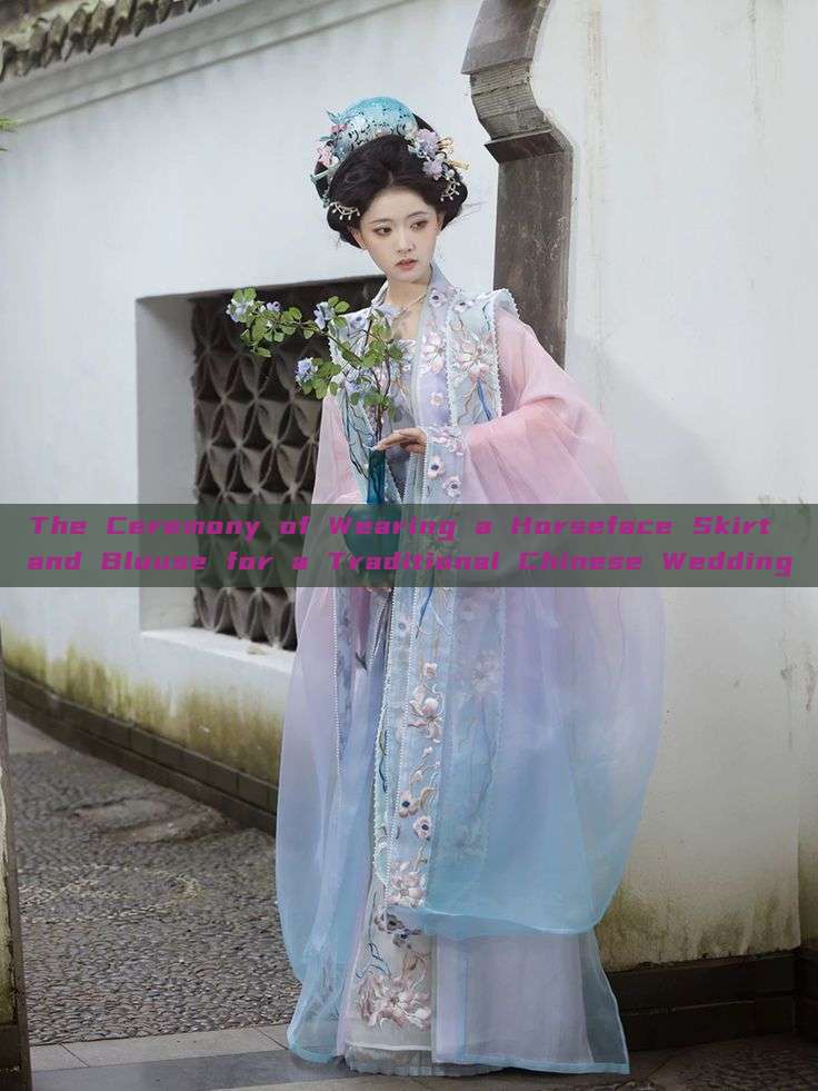 The Ceremony of Wearing a Horseface Skirt and Blouse for a Traditional Chinese Wedding The Ceremony of Wearing a Horseface Skirt and Blouse for a Traditional Chinese Wedding
