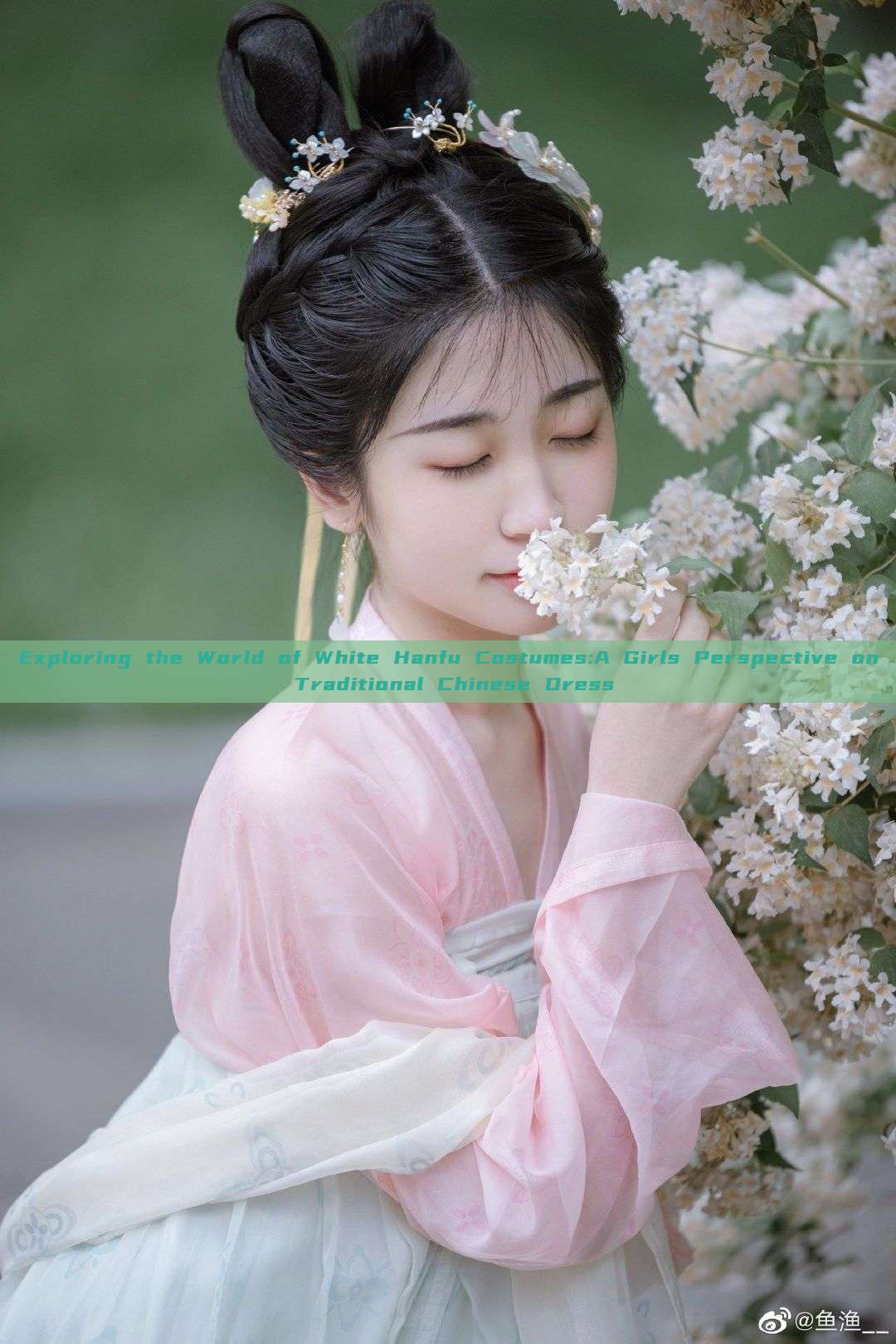 Exploring the World of White Hanfu Costumes:A Girls Perspective on Traditional Chinese Dress Exploring the World of White Hanfu Costumes:A Girls Perspective on Traditional Chinese Dress