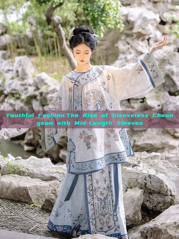 Youthful Fashion:The Rise of Sleeveless Cheongsam with Mid-Length Sleeves Youthful Fashion:The Rise of Sleeveless Cheongsam with Mid-Length Sleeves