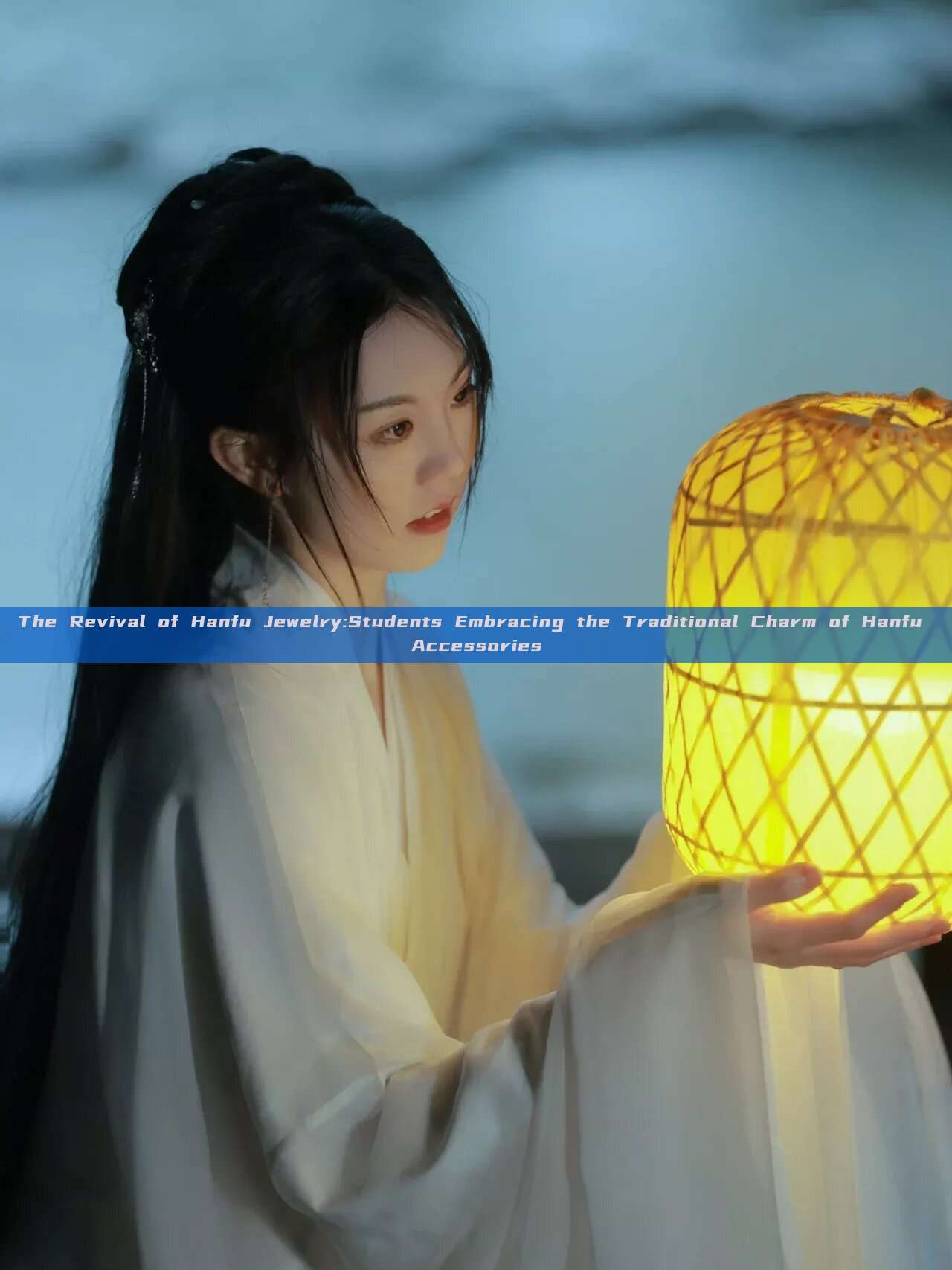 The Revival of Hanfu Jewelry:Students Embracing the Traditional Charm of Hanfu Accessories The Revival of Hanfu Jewelry:Students Embracing the Traditional Charm of Hanfu Accessories