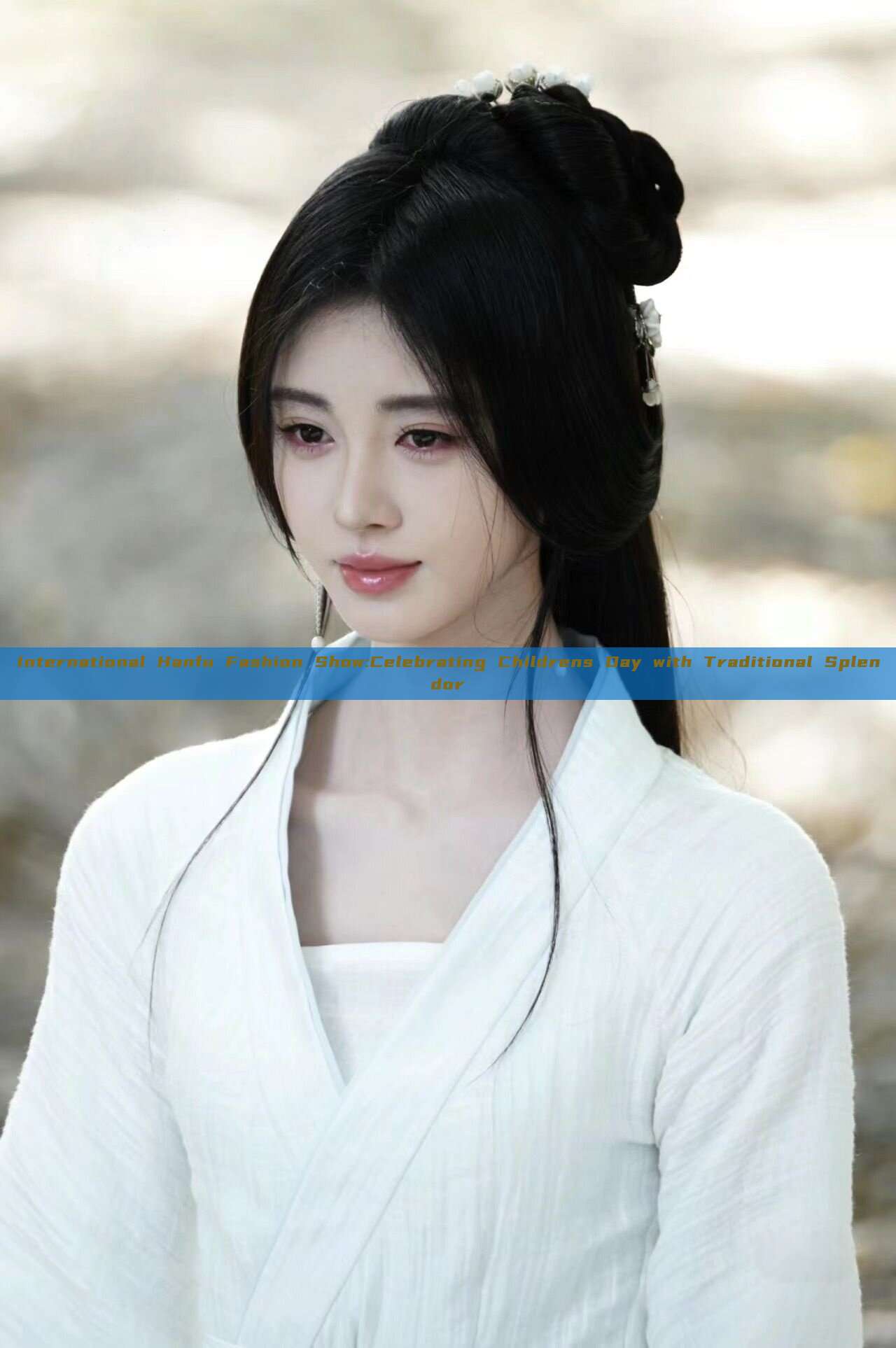 International Hanfu Fashion Show:Celebrating Childrens Day with Traditional Splendor International Hanfu Fashion Show:Celebrating Childrens Day with Traditional Splendor