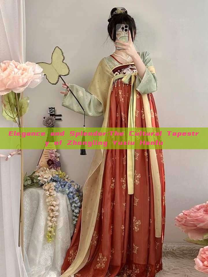 Elegance and Splendor:The Cultural Tapestry of Zhongling Yuxiu Hanfu Elegance and Splendor:The Cultural Tapestry of Zhongling Yuxiu Hanfu