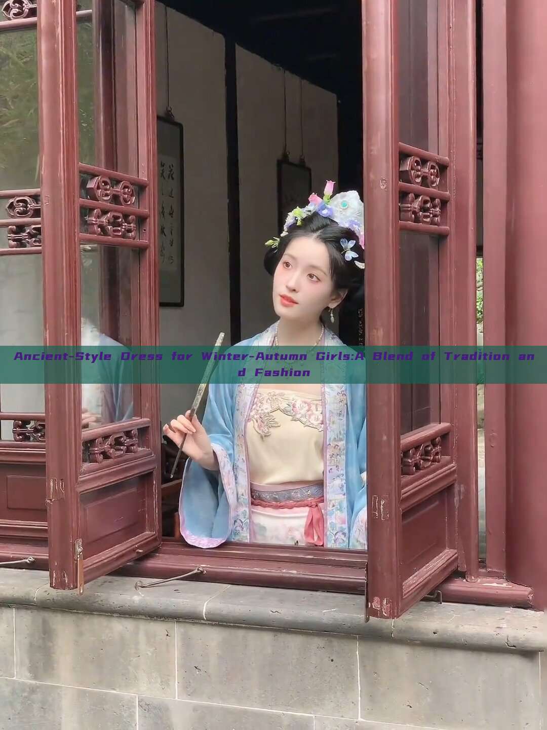 Ancient-Style Dress for Winter-Autumn Girls:A Blend of Tradition and Fashion Ancient-Style Dress for Winter-Autumn Girls:A Blend of Tradition and Fashion