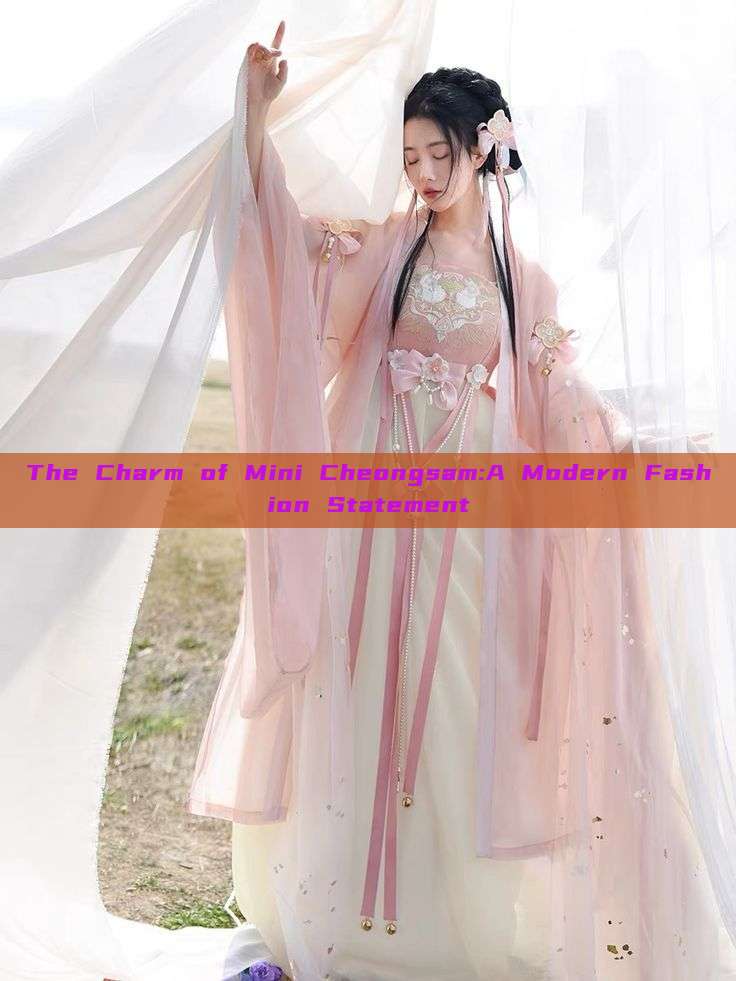 The Charm of Mini Cheongsam:A Modern Fashion Statement The Charm of Mini Cheongsam:A Modern Fashion Statement
