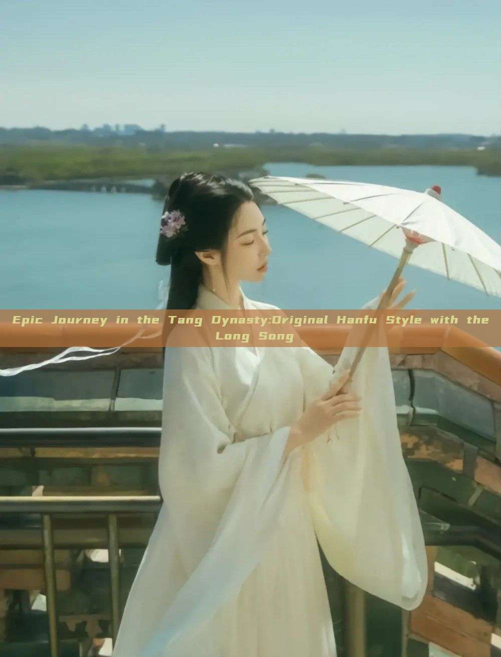 Epic Journey in the Tang Dynasty:Original Hanfu Style with the Long Song Epic Journey in the Tang Dynasty:Original Hanfu Style with the Long Song