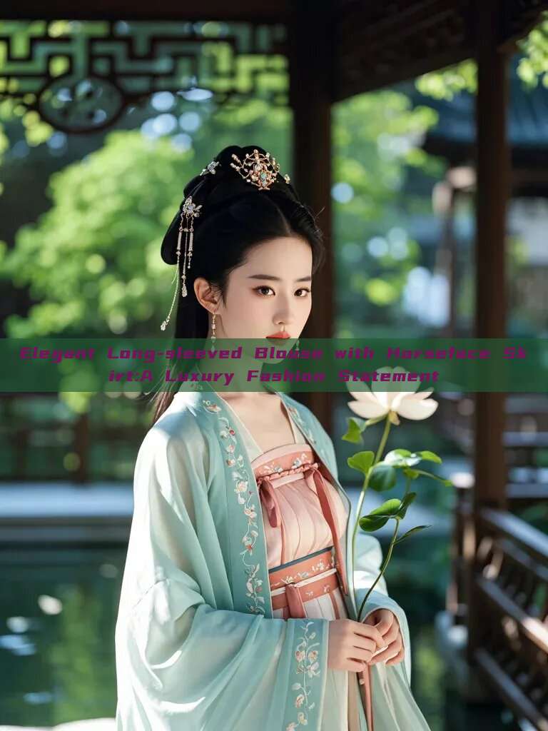 Elegant Long-sleeved Blouse with Horseface Skirt:A Luxury Fashion Statement Elegant Long-sleeved Blouse with Horseface Skirt:A Luxury Fashion Statement