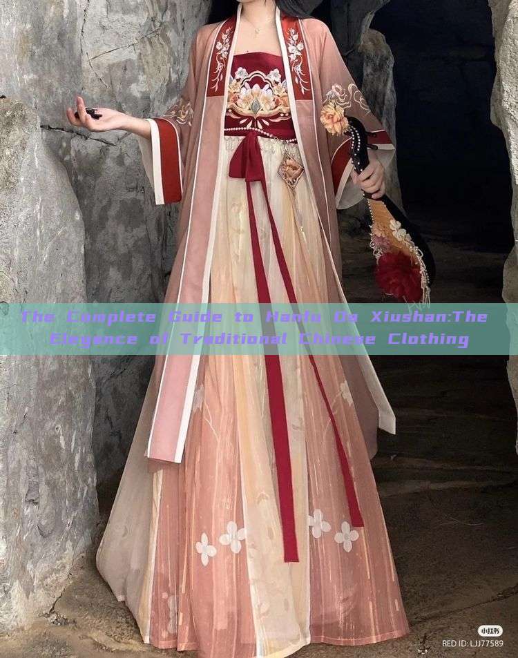 The Complete Guide to Hanfu Da Xiushan:The Elegance of Traditional Chinese Clothing The Complete Guide to Hanfu Da Xiushan:The Elegance of Traditional Chinese Clothing