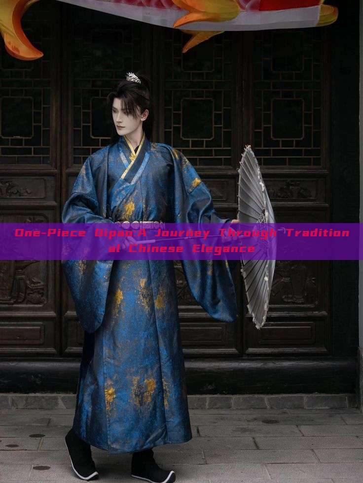 One-Piece Qipao:A Journey Through Traditional Chinese Elegance One-Piece Qipao:A Journey Through Traditional Chinese Elegance