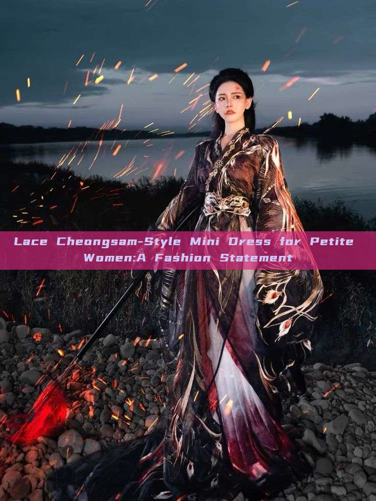 Lace Cheongsam-Style Mini Dress for Petite Women:A Fashion Statement Lace Cheongsam-Style Mini Dress for Petite Women:A Fashion Statement