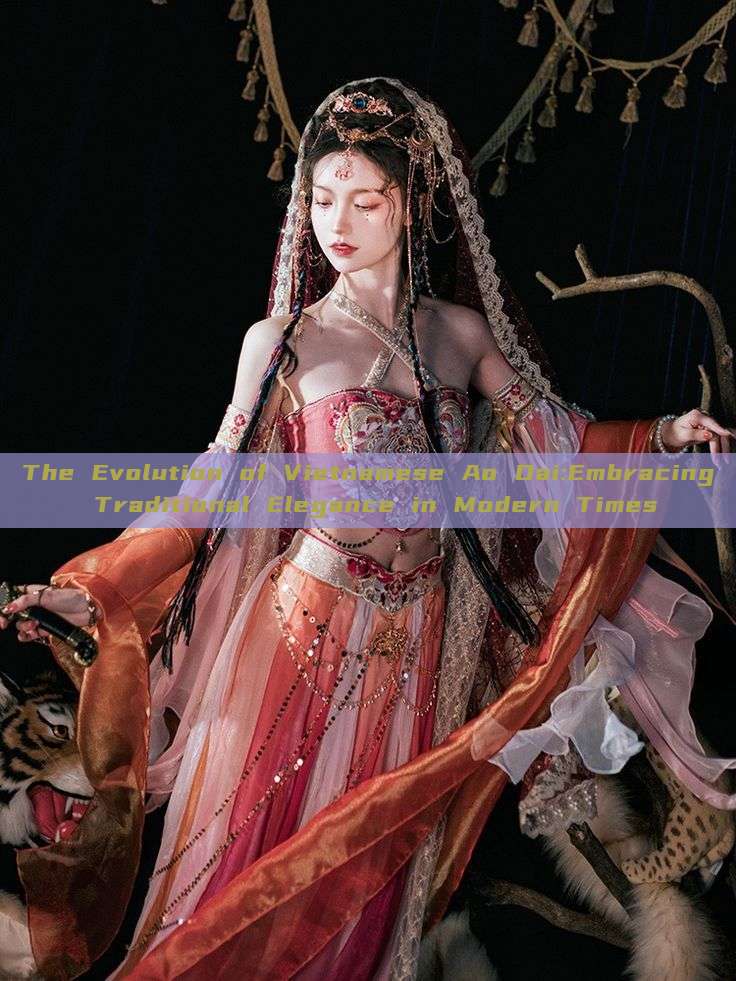 The Evolution of Vietnamese Ao Dai:Embracing Traditional Elegance in Modern Times The Evolution of Vietnamese Ao Dai:Embracing Traditional Elegance in Modern Times