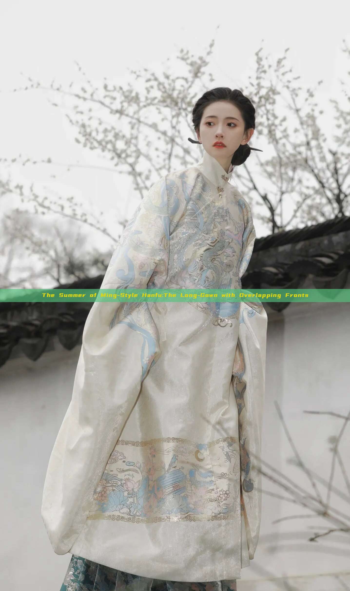 The Summer of Ming-Style Hanfu:The Long-Gown with Overlapping Fronts The Summer of Ming-Style Hanfu:The Long-Gown with Overlapping Fronts