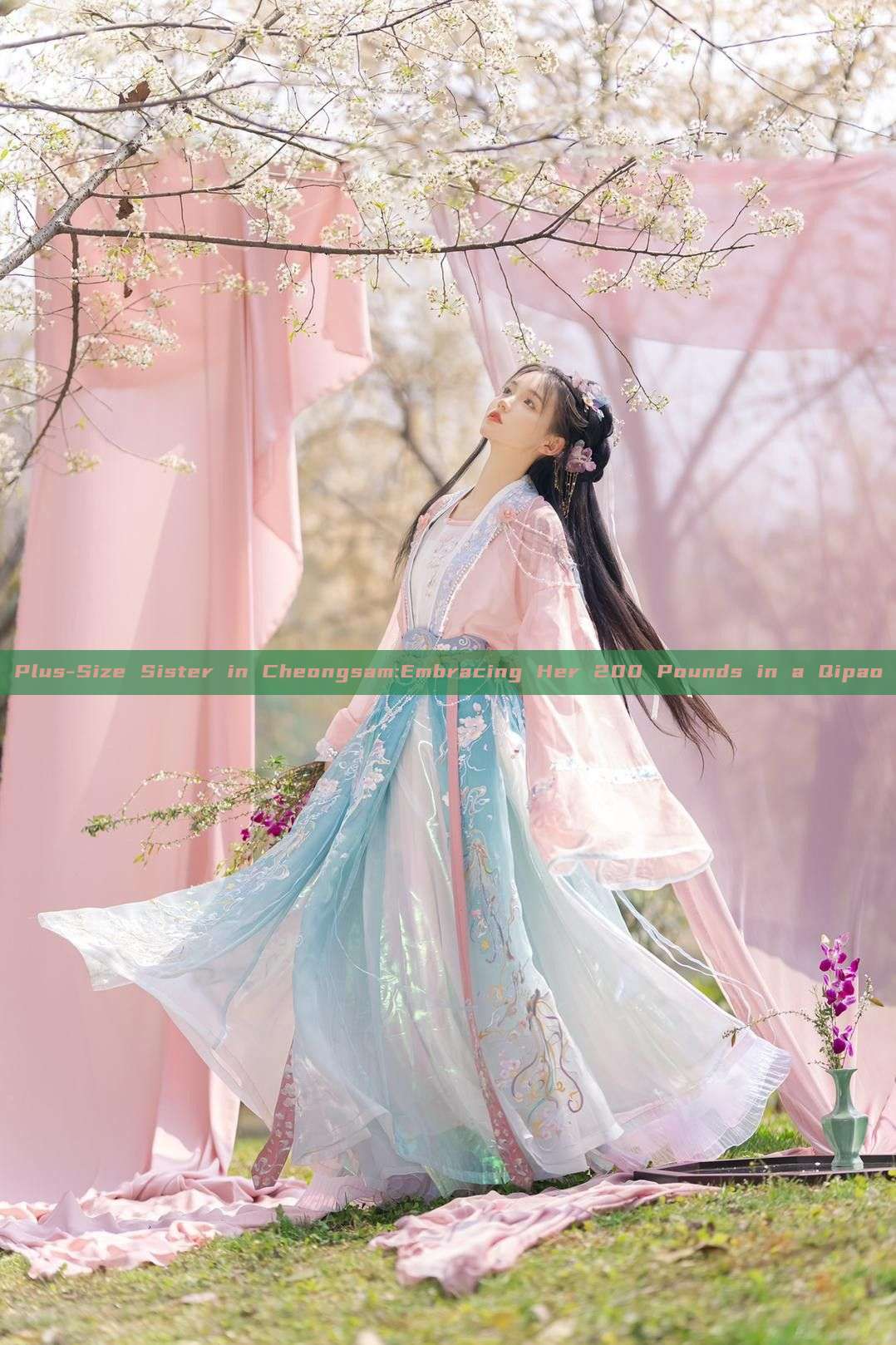 Plus-Size Sister in Cheongsam:Embracing Her 200 Pounds in a Qipao Plus-Size Sister in Cheongsam:Embracing Her 200 Pounds in a Qipao
