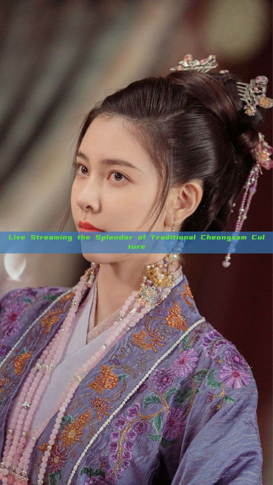 Live Streaming the Splendor of Traditional Cheongsam Culture Live Streaming the Splendor of Traditional Cheongsam Culture