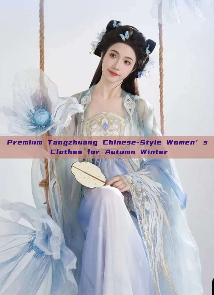 Premium Tangzhuang Chinese-Style Women’s Clothes for Autumn Winter Premium Tangzhuang Chinese-Style Women’s Clothes for Autumn Winter
