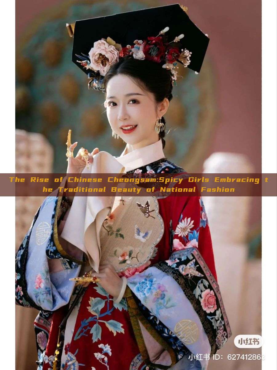 The Rise of Chinese Cheongsam:Spicy Girls Embracing the Traditional Beauty of National Fashion The Rise of Chinese Cheongsam:Spicy Girls Embracing the Traditional Beauty of National Fashion