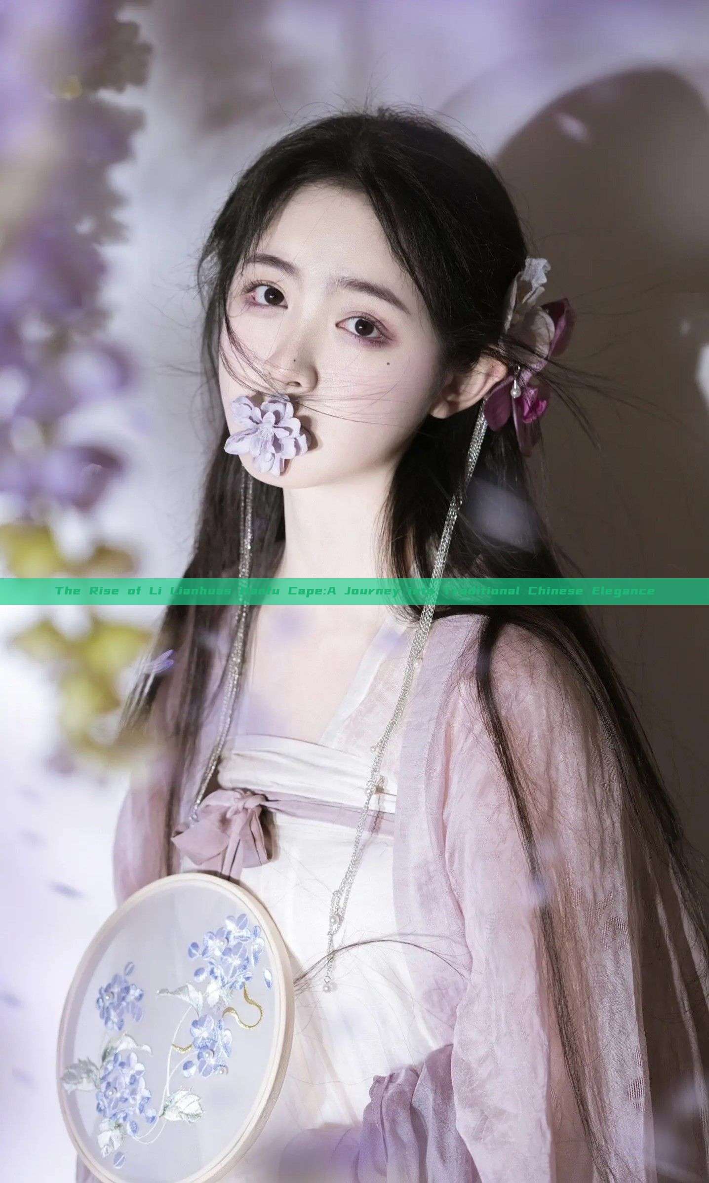 The Rise of Li Lianhuas Hanfu Cape:A Journey into Traditional Chinese Elegance The Rise of Li Lianhuas Hanfu Cape:A Journey into Traditional Chinese Elegance