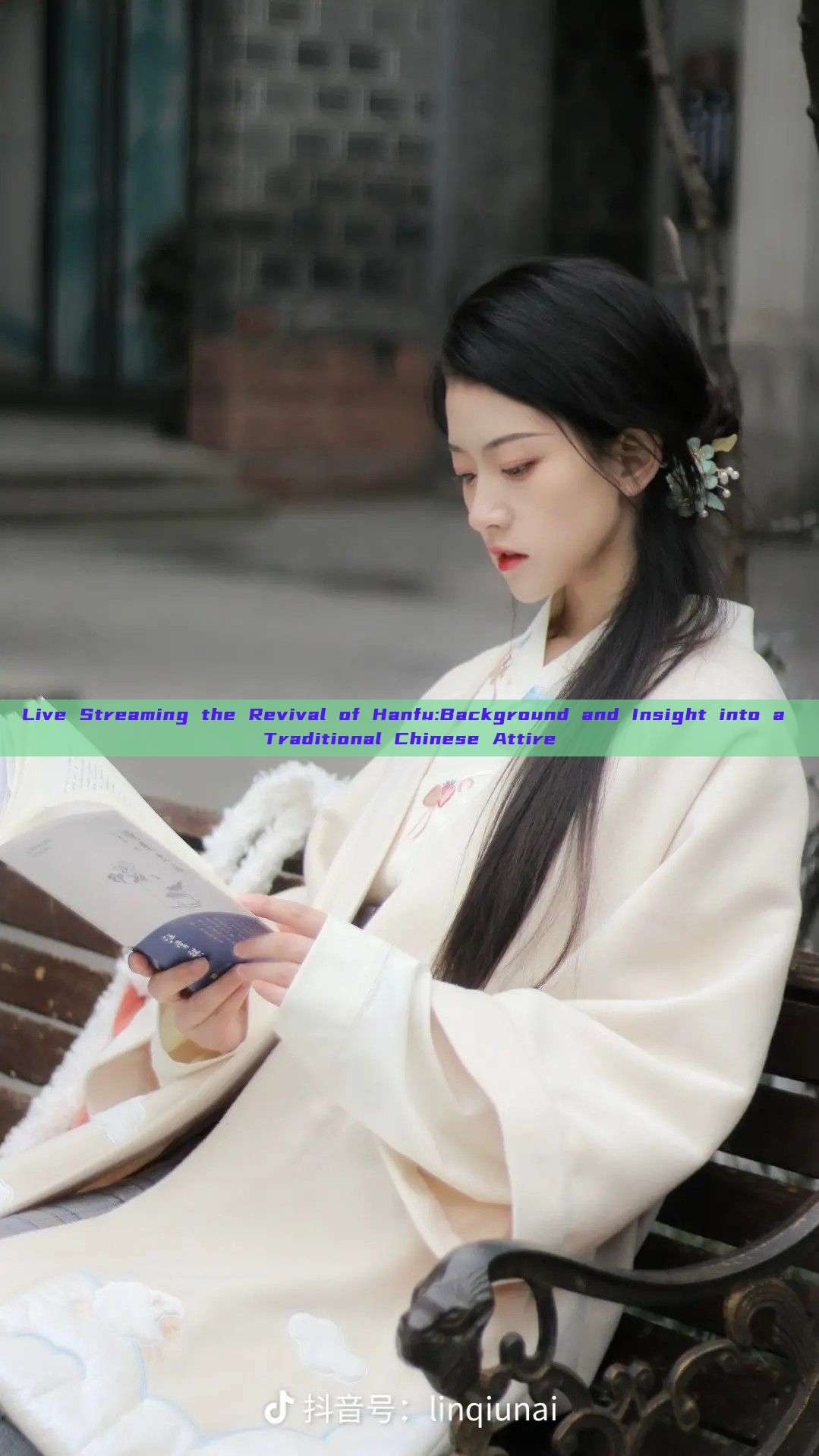 Live Streaming the Revival of Hanfu:Background and Insight into a Traditional Chinese Attire Live Streaming the Revival of Hanfu:Background and Insight into a Traditional Chinese Attire