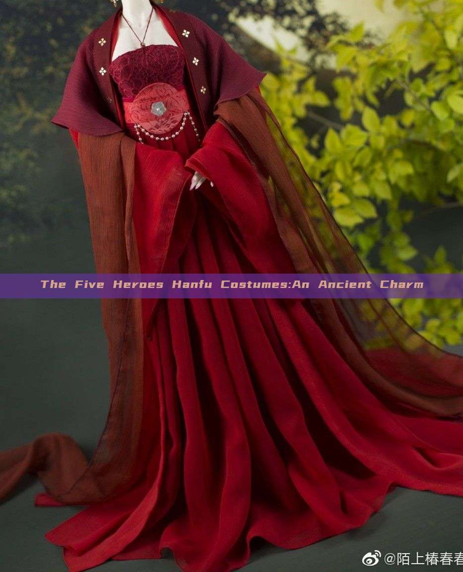 The Five Heroes Hanfu Costumes:An Ancient Charm The Five Heroes Hanfu Costumes:An Ancient Charm