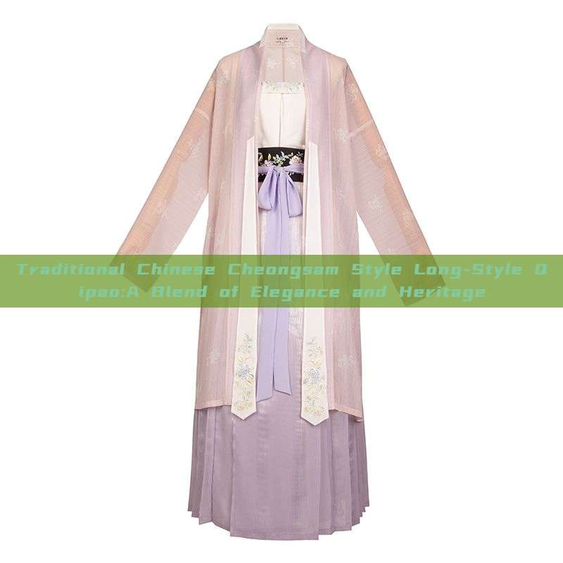 Traditional Chinese Cheongsam Style Long-Style Qipao:A Blend of Elegance and Heritage Traditional Chinese Cheongsam Style Long-Style Qipao:A Blend of Elegance and Heritage
