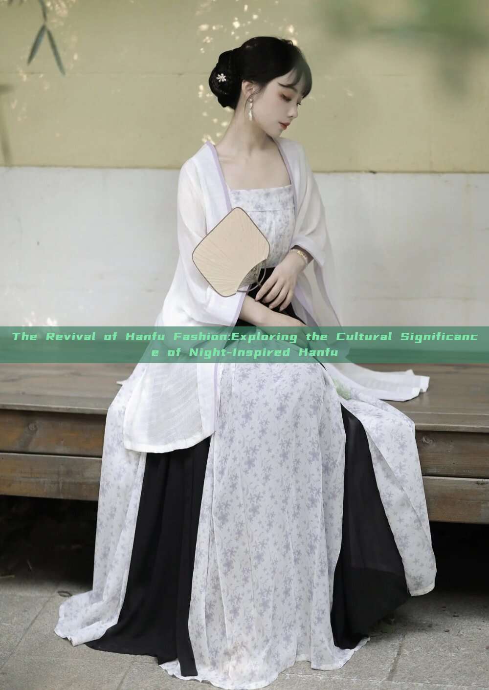 The Revival of Hanfu Fashion:Exploring the Cultural Significance of Night-Inspired Hanfu The Revival of Hanfu Fashion:Exploring the Cultural Significance of Night-Inspired Hanfu