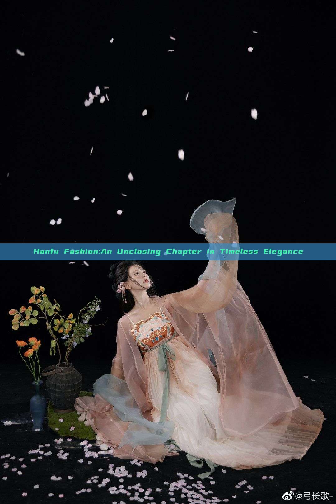 Hanfu Fashion:An Unclosing Chapter in Timeless Elegance
