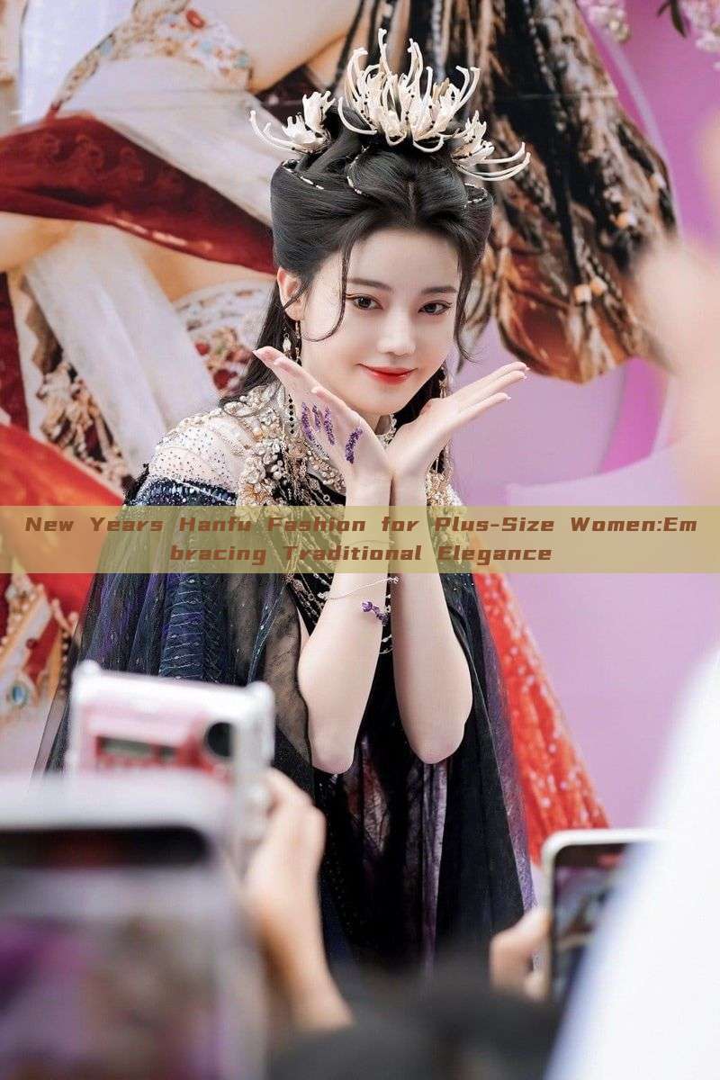 New Years Hanfu Fashion for Plus-Size Women:Embracing Traditional Elegance New Years Hanfu Fashion for Plus-Size Women:Embracing Traditional Elegance