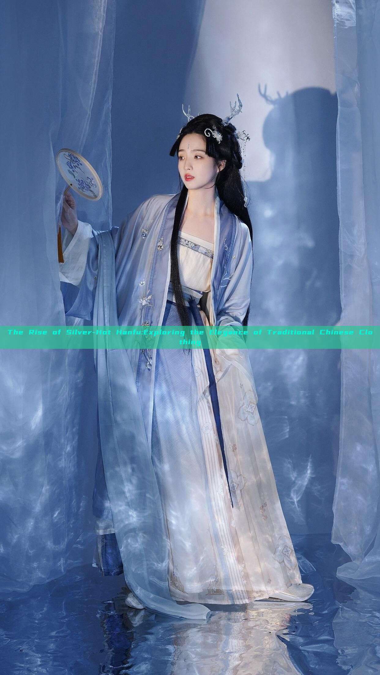 The Rise of Silver-Hot Hanfu:Exploring the Elegance of Traditional Chinese Clothing The Rise of Silver-Hot Hanfu:Exploring the Elegance of Traditional Chinese Clothing