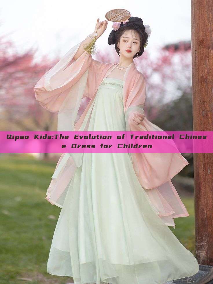 Qipao Kids:The Evolution of Traditional Chinese Dress for Children Qipao Kids:The Evolution of Traditional Chinese Dress for Children