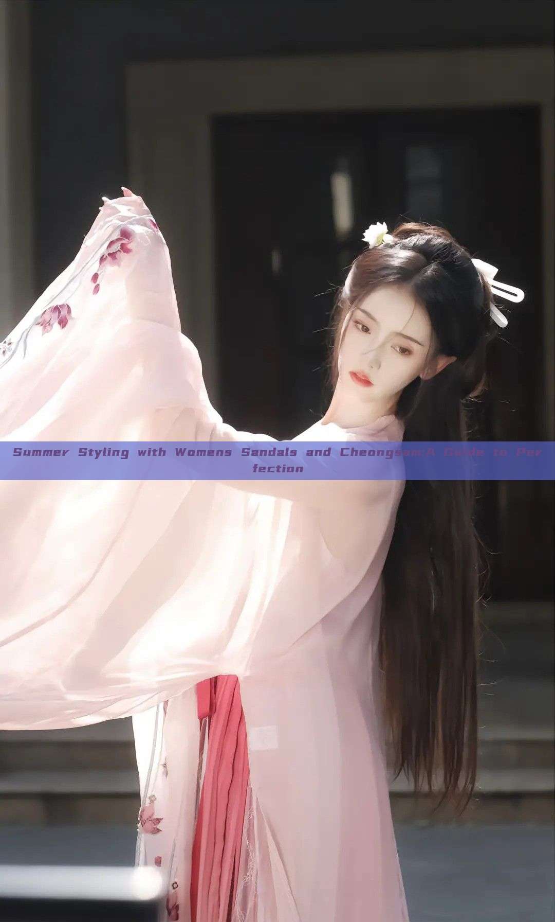 Summer Styling with Womens Sandals and Cheongsam:A Guide to Perfection Summer Styling with Womens Sandals and Cheongsam:A Guide to Perfection