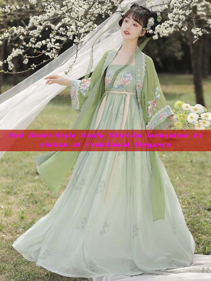 Red Short-Style Hanfu Skirt:An Innovative Evolution of Traditional Elegance Red Short-Style Hanfu Skirt:An Innovative Evolution of Traditional Elegance